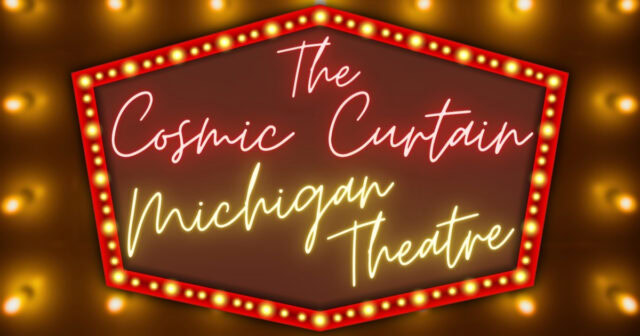 The Cosmic Curtain- Michigan Theatre Banner