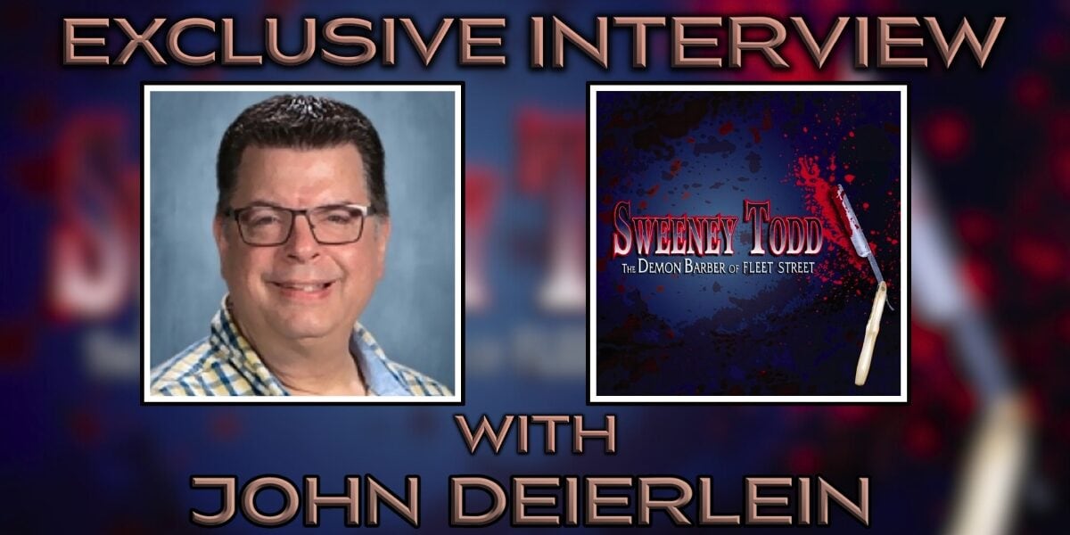 Exclusive Interview with John Deierlein Sweeney Todd Director