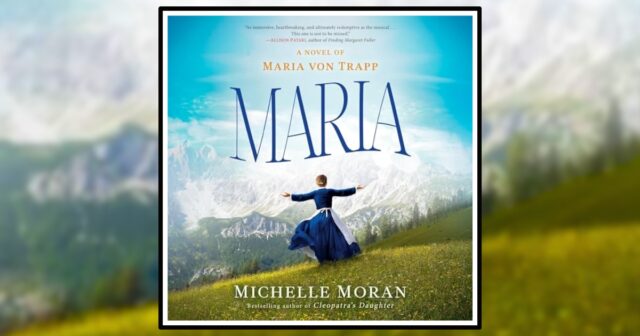 Maria- A Novel of Maria Von trapp by Michelle Moran Banner